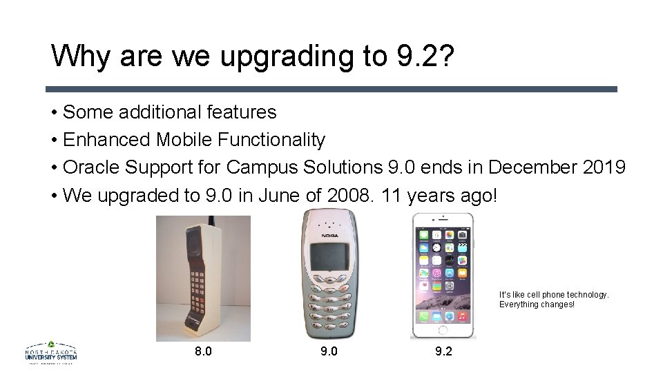 Why are we upgrading to 9. 2? • Some additional features • Enhanced Mobile