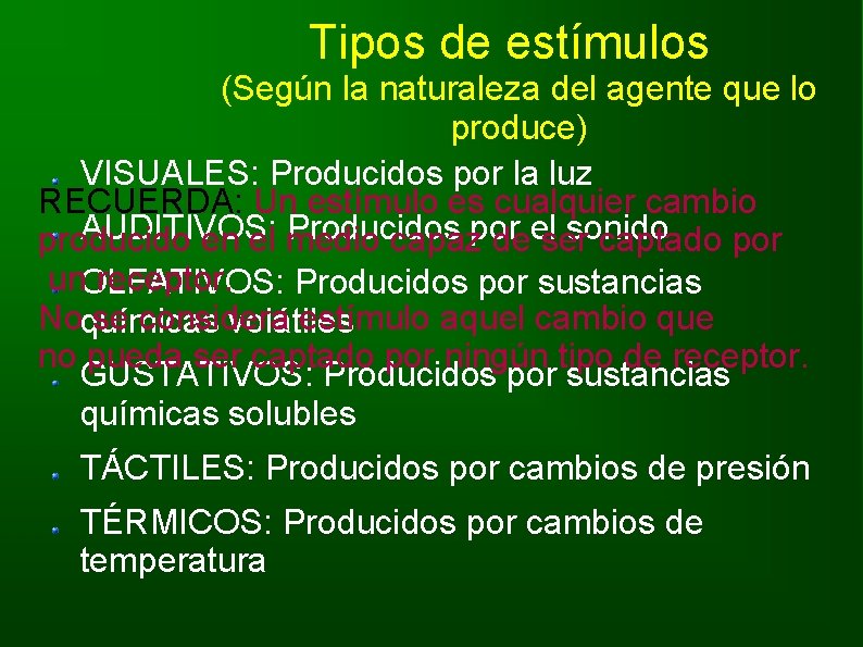 Tipos de estímulos (Según la naturaleza del agente que lo produce) VISUALES: Producidos por