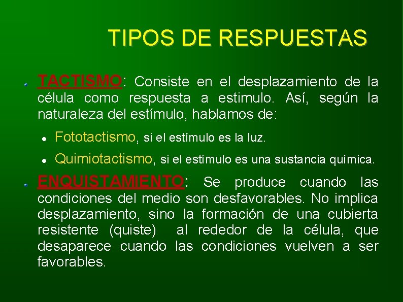 TIPOS DE RESPUESTAS TACTISMO: Consiste en el desplazamiento de la célula como respuesta a