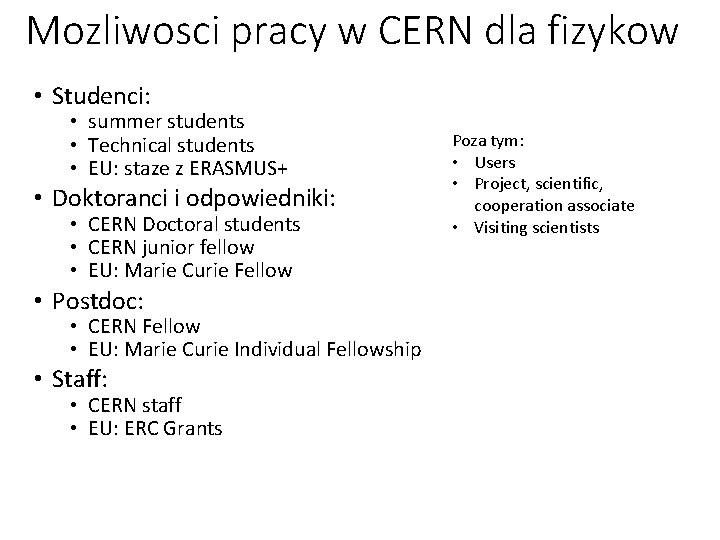 Mozliwosci pracy w CERN dla fizykow • Studenci: • summer students • Technical students