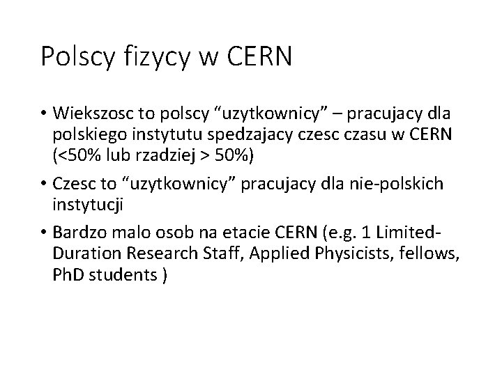 Polscy fizycy w CERN • Wiekszosc to polscy “uzytkownicy” – pracujacy dla polskiego instytutu