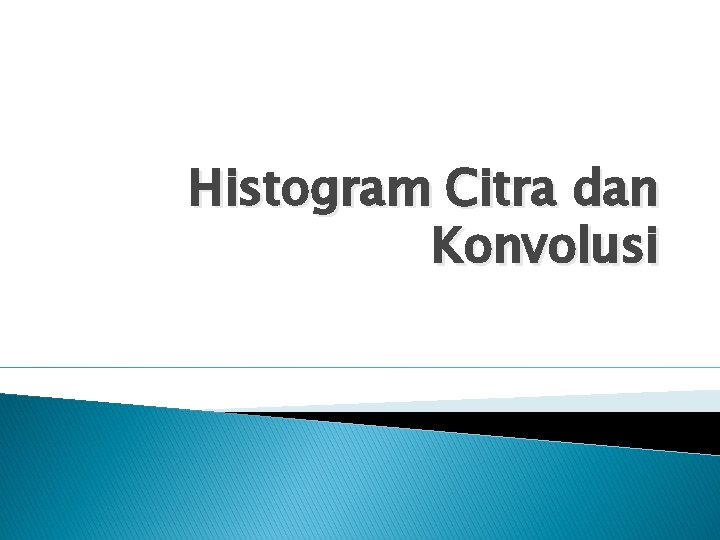 Histogram Citra dan Konvolusi 