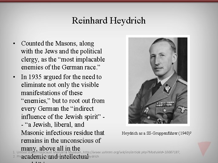 Reinhard Heydrich • Counted the Masons, along with the Jews and the political clergy,