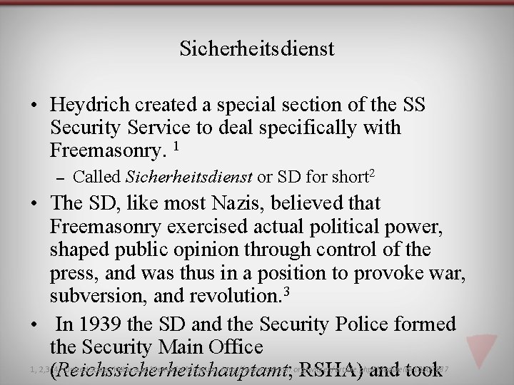 Sicherheitsdienst • Heydrich created a special section of the SS Security Service to deal