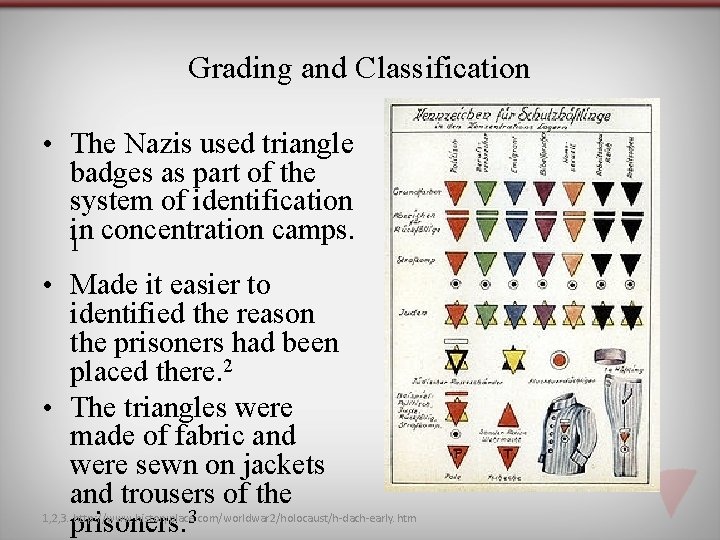 Grading and Classification • The Nazis used triangle badges as part of the system