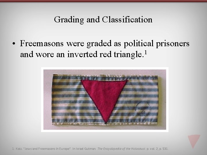 Grading and Classification • Freemasons were graded as political prisoners and wore an inverted