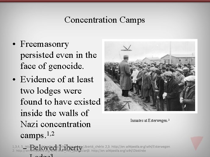 Concentration Camps • Freemasonry persisted even in the face of genocide. • Evidence of