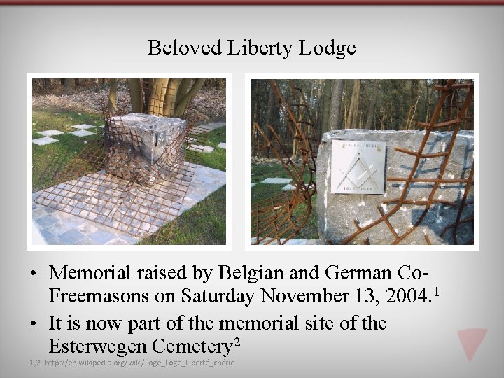 Beloved Liberty Lodge • Memorial raised by Belgian and German Co. Freemasons on Saturday