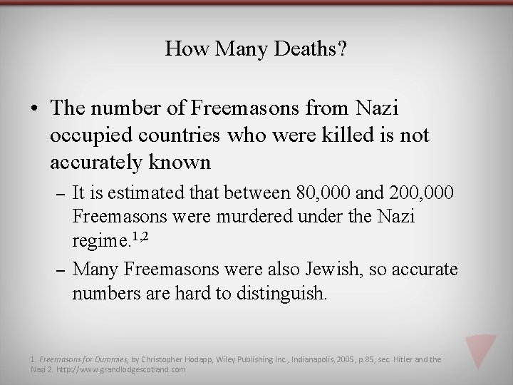 How Many Deaths? • The number of Freemasons from Nazi occupied countries who were