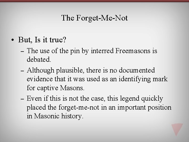 The Forget-Me-Not • But, Is it true? ‒ ‒ ‒ The use of the