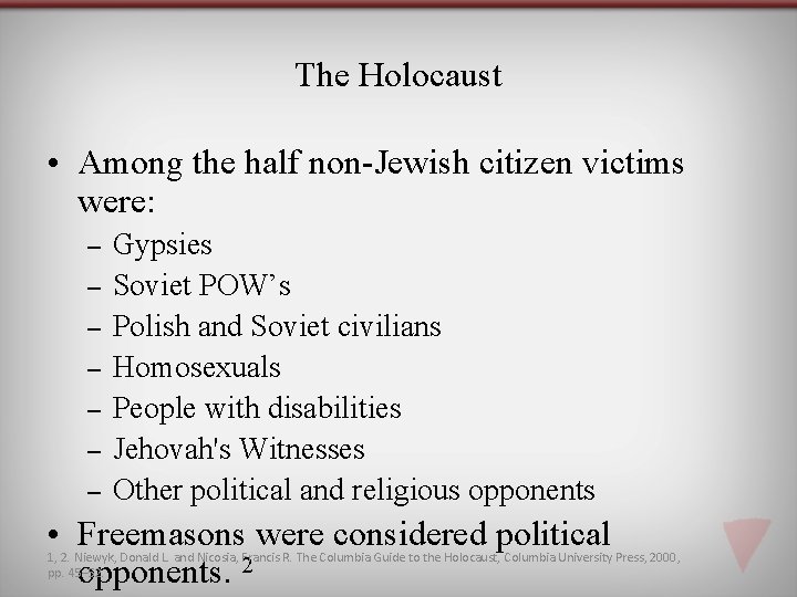 The Holocaust • Among the half non-Jewish citizen victims were: ‒ ‒ ‒ ‒