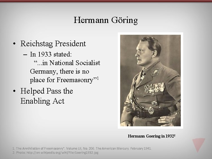 Hermann Göring • Reichstag President – In 1933 stated: “. . . in National