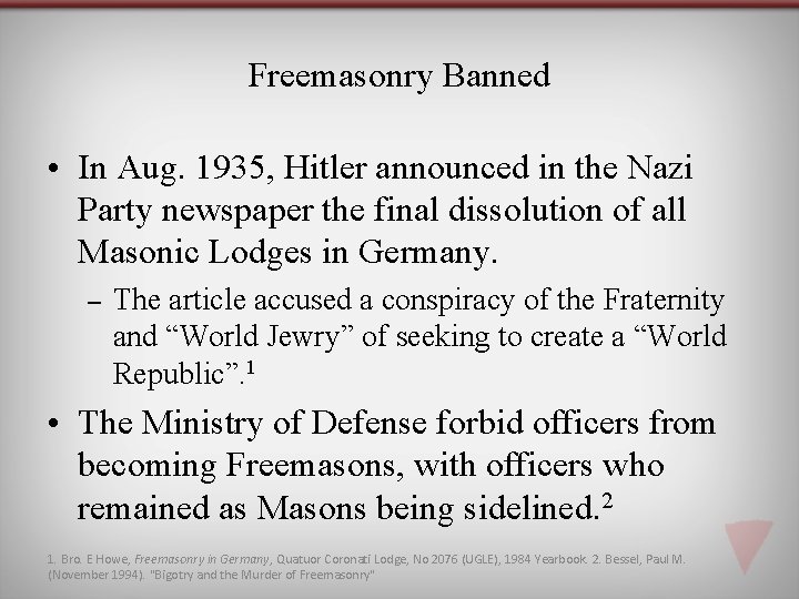 Freemasonry Banned • In Aug. 1935, Hitler announced in the Nazi Party newspaper the