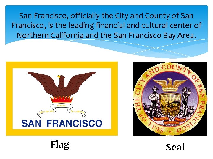 San Francisco, officially the City and County of San Francisco, is the leading financial