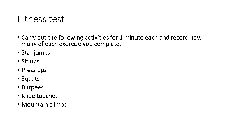 Fitness test • Carry out the following activities for 1 minute each and record