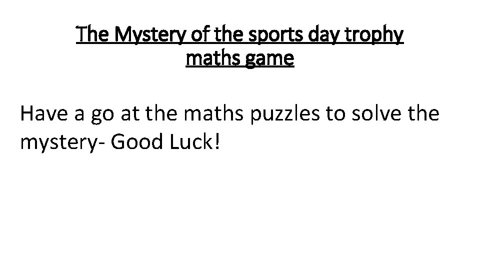 The Mystery of the sports day trophy maths game Have a go at the