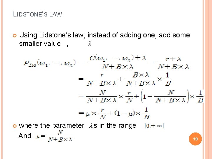 LIDSTONE’S LAW Using Lidstone’s law, instead of adding one, add some smaller value ,