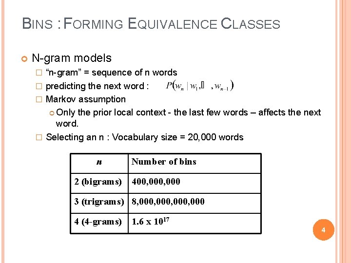 BINS : FORMING EQUIVALENCE CLASSES N-gram models “n-gram” = sequence of n words �