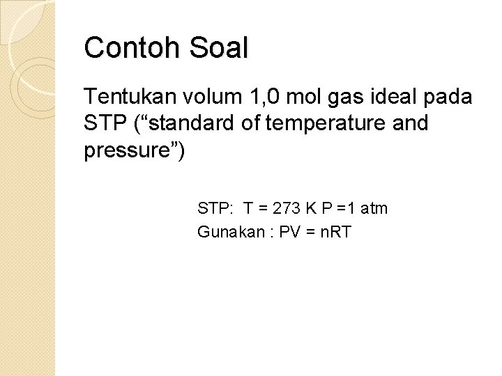 Contoh Soal Tentukan volum 1, 0 mol gas ideal pada STP (“standard of temperature
