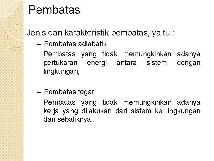 Pembatas Jenis dan karakteristik pembatas, yaitu : – Pembatas adiabatik Pembatas yang tidak memungkinkan