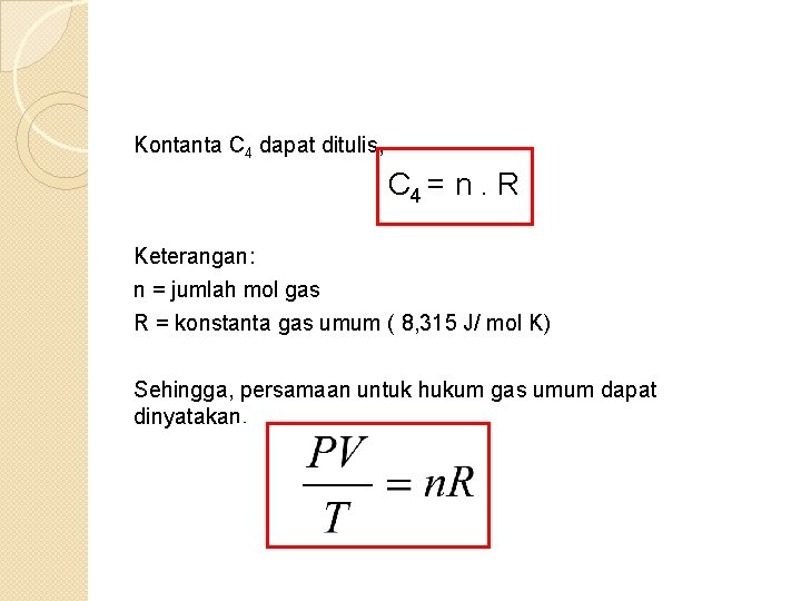 Kontanta C 4 dapat ditulis, C 4 = n. R Keterangan: n = jumlah