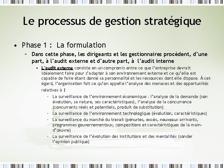 Le processus de gestion stratégique • Phase 1 : La formulation – Dans cette