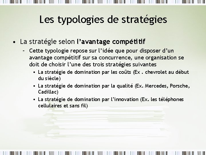 Les typologies de stratégies • La stratégie selon l’avantage compétitif – Cette typologie repose