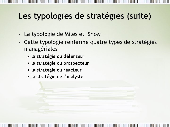 Les typologies de stratégies (suite) – La typologie de Miles et Snow – Cette