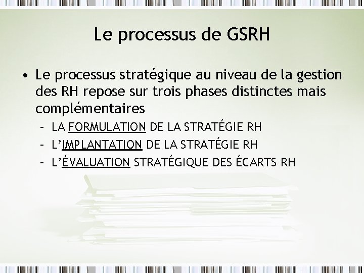 Le processus de GSRH • Le processus stratégique au niveau de la gestion des