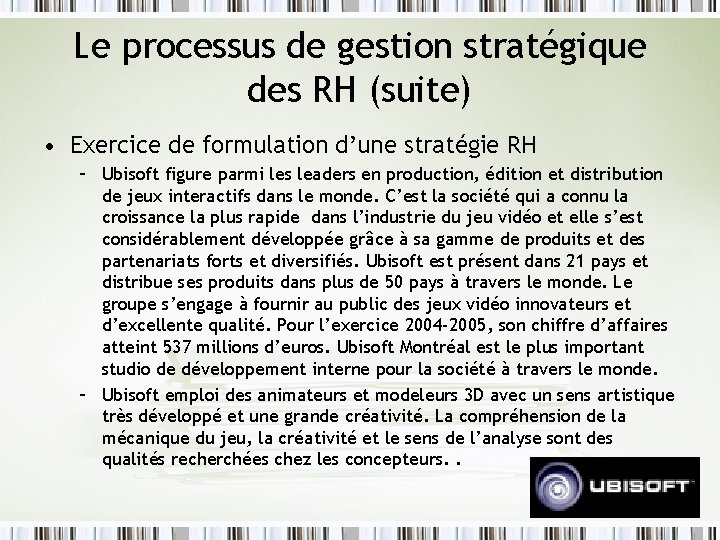 Le processus de gestion stratégique des RH (suite) • Exercice de formulation d’une stratégie