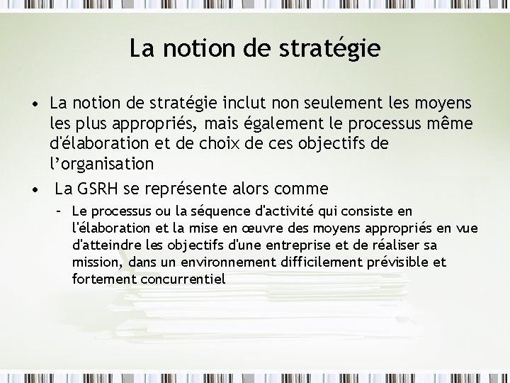 La notion de stratégie • La notion de stratégie inclut non seulement les moyens