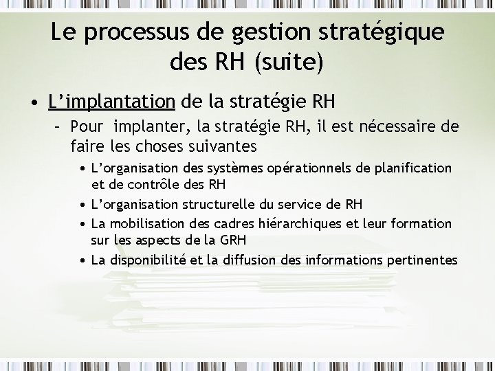 Le processus de gestion stratégique des RH (suite) • L’implantation de la stratégie RH