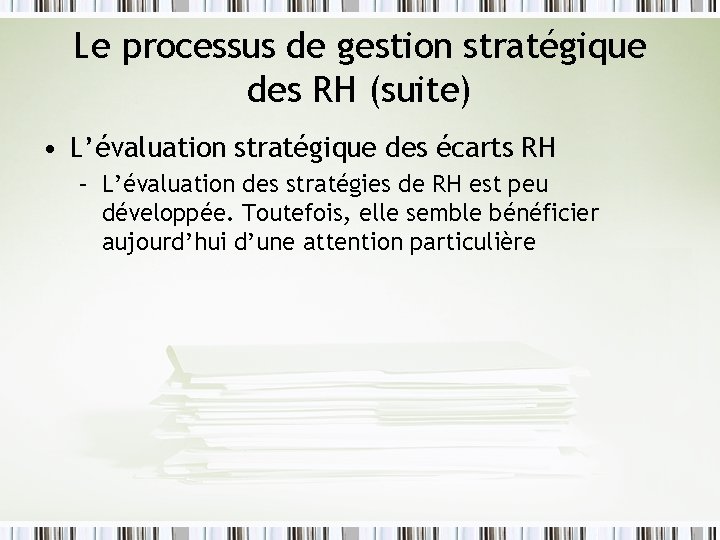 Le processus de gestion stratégique des RH (suite) • L’évaluation stratégique des écarts RH