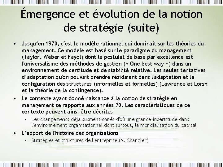 Émergence et évolution de la notion de stratégie (suite) • Jusqu‘en 1970, c'est le