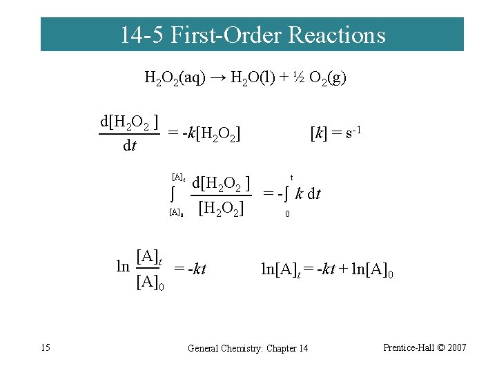 14 -5 First-Order Reactions H 2 O 2(aq) → H 2 O(l) + ½
