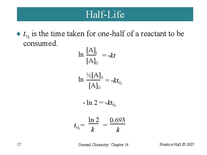 Half-Life ¨ t½ is the time taken for one-half of a reactant to be