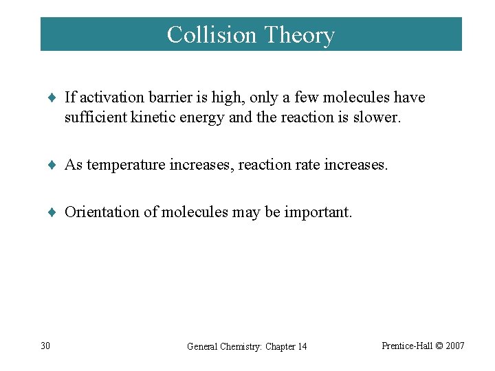 Collision Theory ¨ If activation barrier is high, only a few molecules have sufficient