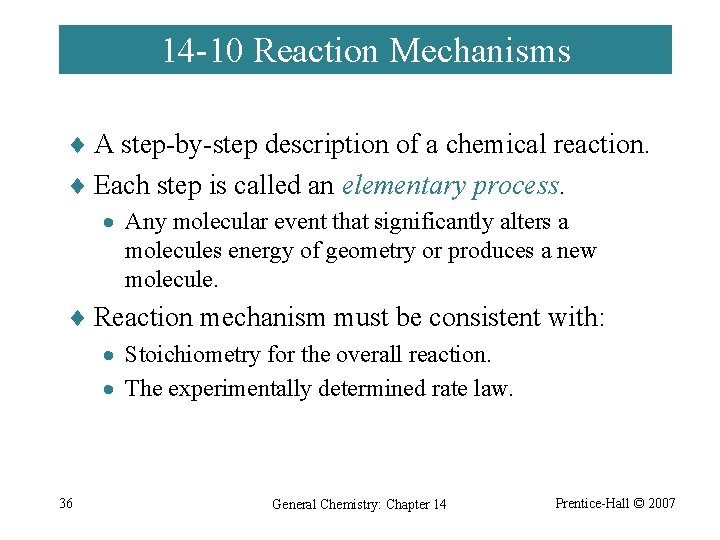 14 -10 Reaction Mechanisms ¨ A step-by-step description of a chemical reaction. ¨ Each
