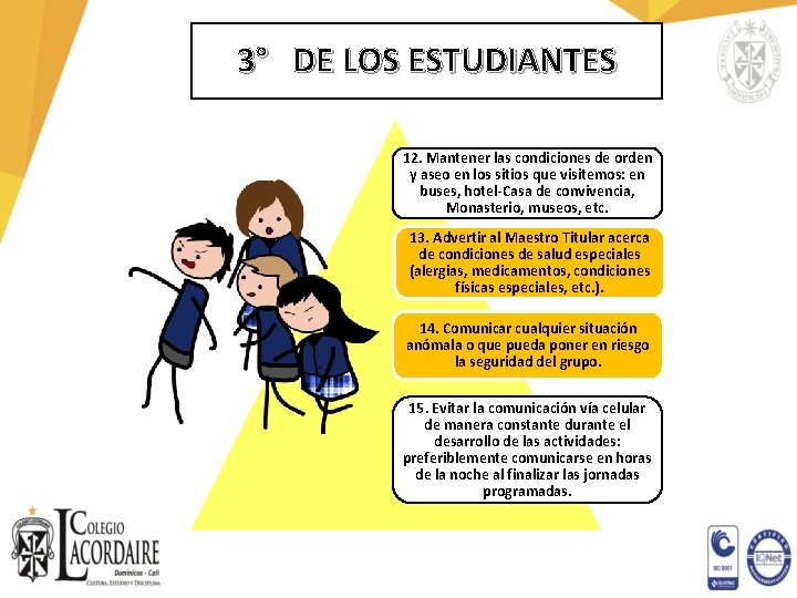 3° DE LOS ESTUDIANTES 12. Mantener las condiciones de orden y aseo en los