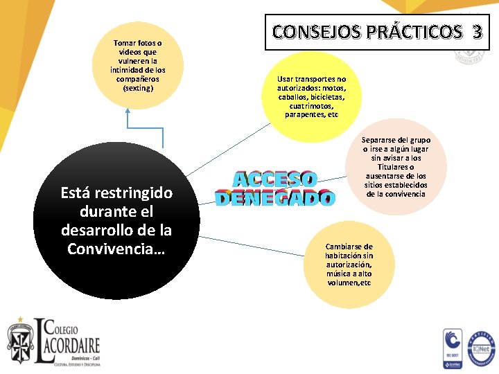 Tomar fotos o videos que vulneren la intimidad de los compañeros (sexting) Está restringido
