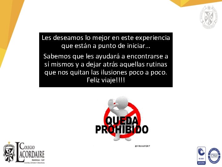 Les deseamos lo mejor en este experiencia que están a punto de iniciar… Sabemos