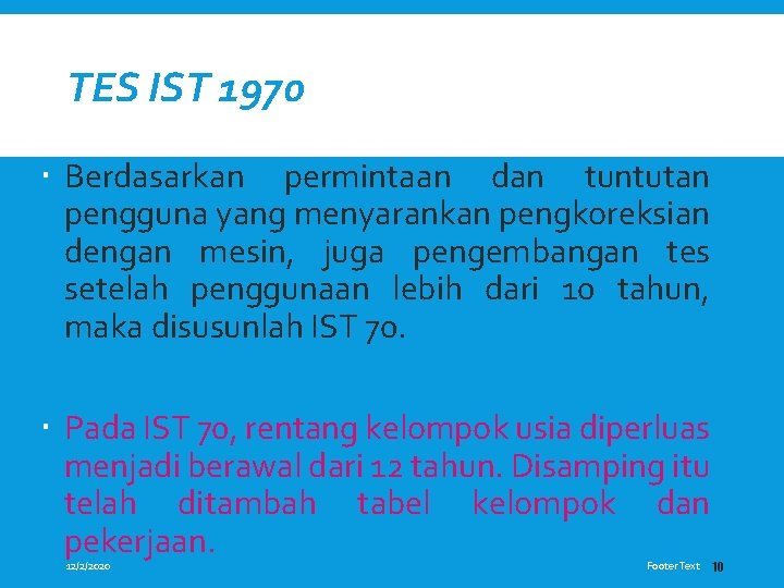 TES IST 1970 Berdasarkan permintaan dan tuntutan pengguna yang menyarankan pengkoreksian dengan mesin, juga