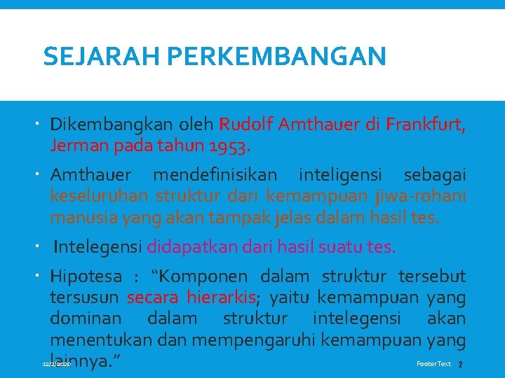 SEJARAH PERKEMBANGAN Dikembangkan oleh Rudolf Amthauer di Frankfurt, Jerman pada tahun 1953. Amthauer mendefinisikan