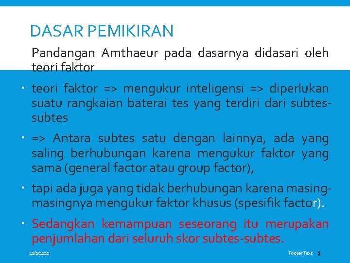 DASAR PEMIKIRAN Pandangan Amthaeur pada dasarnya didasari oleh teori faktor => mengukur inteligensi =>