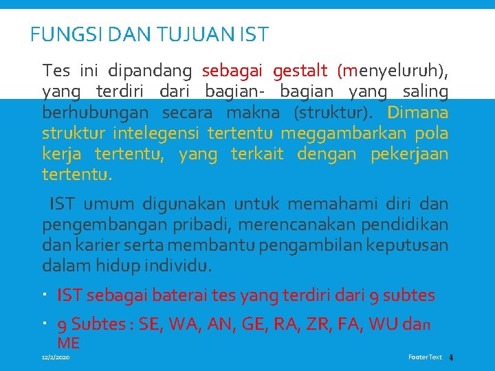 FUNGSI DAN TUJUAN IST Tes ini dipandang sebagai gestalt (menyeluruh), yang terdiri dari bagian-