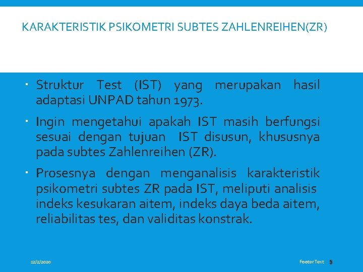 KARAKTERISTIK PSIKOMETRI SUBTES ZAHLENREIHEN(ZR) Struktur Test (IST) yang merupakan hasil adaptasi UNPAD tahun 1973.