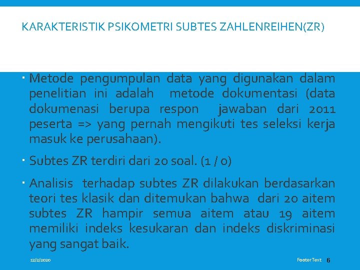 KARAKTERISTIK PSIKOMETRI SUBTES ZAHLENREIHEN(ZR) Metode pengumpulan data yang digunakan dalam penelitian ini adalah metode