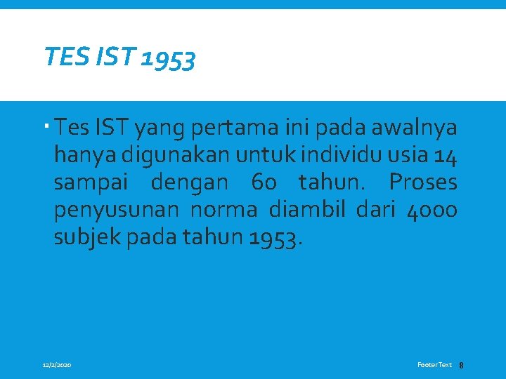 TES IST 1953 Tes IST yang pertama ini pada awalnya hanya digunakan untuk individu