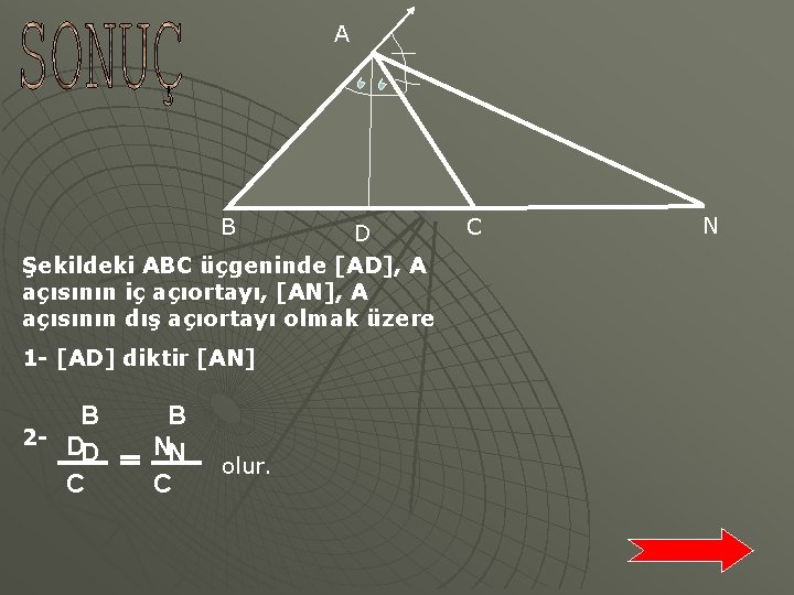 A B D Şekildeki ABC üçgeninde [AD], A açısının iç açıortayı, [AN], A açısının