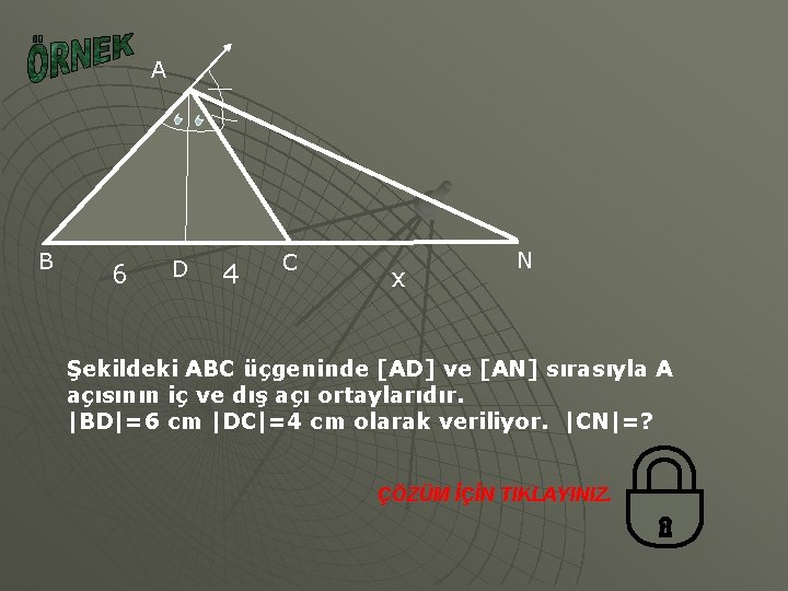 A B 6 D 4 C x N Şekildeki ABC üçgeninde [AD] ve [AN]